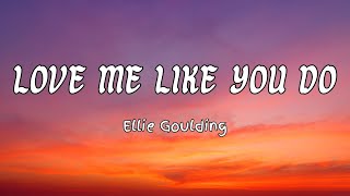Ellie Goulding - Love Me Like You Do (Lyrics)