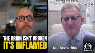 The Brain Isn't Broken, It's Inflamed | Dr. Theoharides (S9E15)