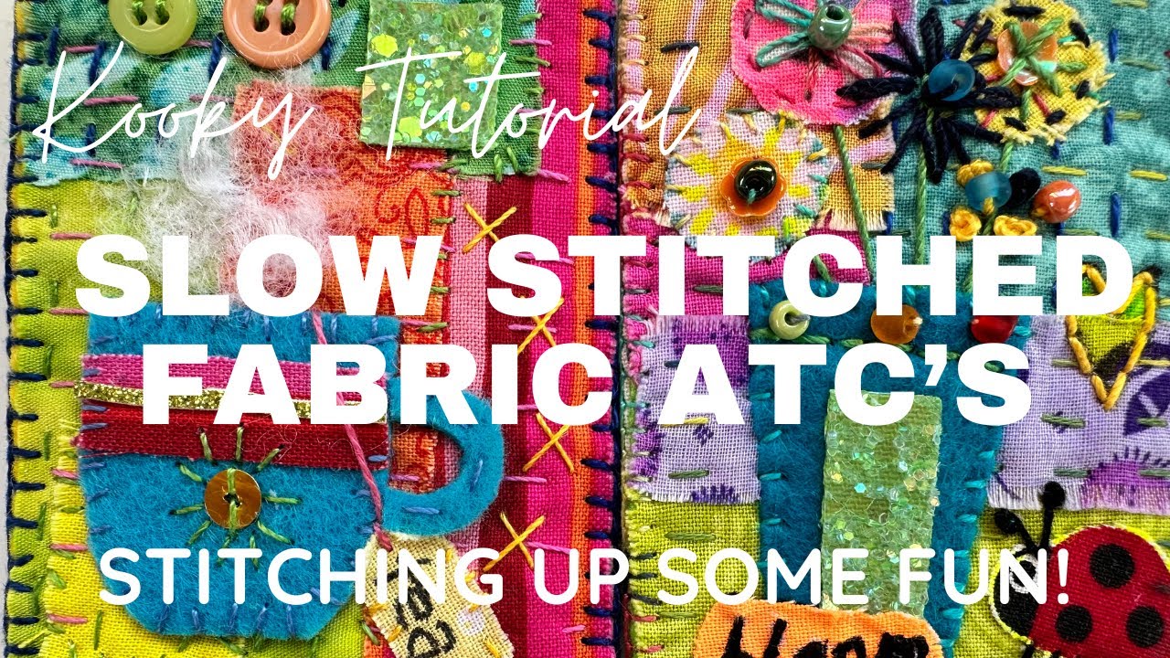 Kooky Tutorial - SLOW STITCHED FABRIC ATC’s - stitching up some fun!