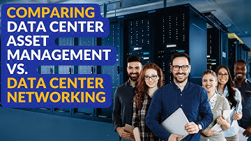 Comparing Data Center Asset Management vs. Data Center Networking