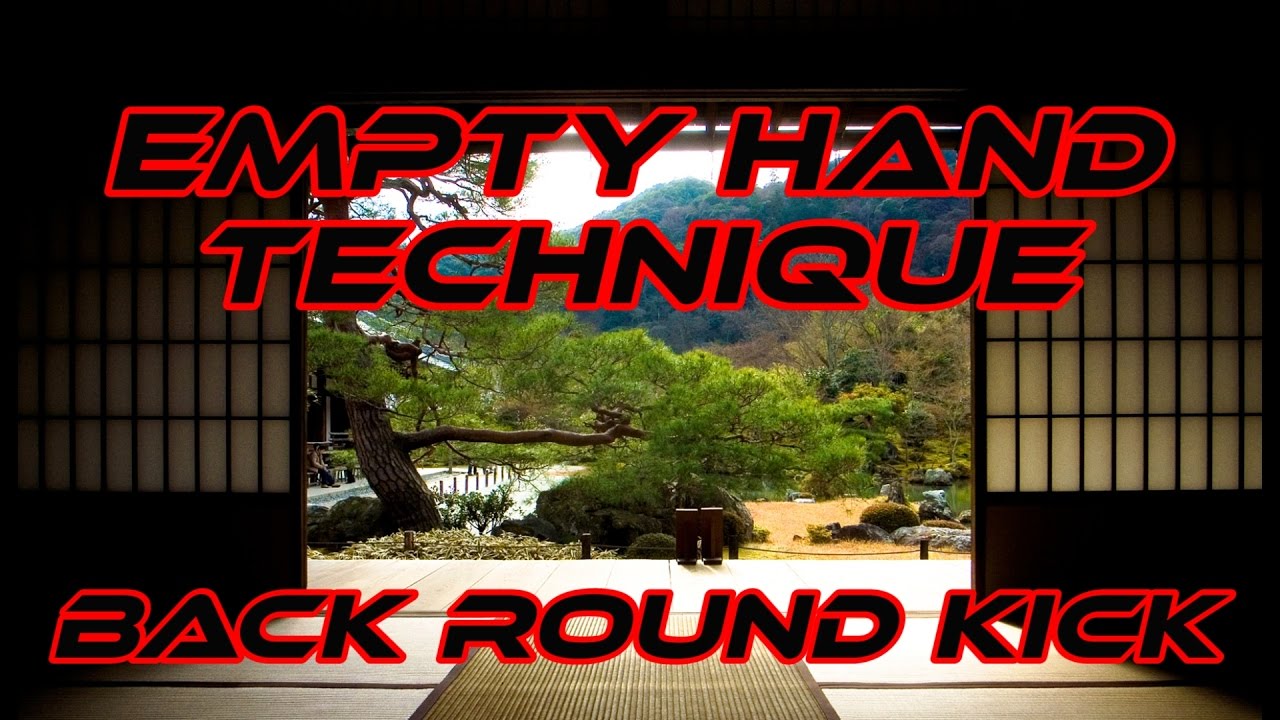 Empty Hand Technique Back Round Kick Complete Lesson Learn