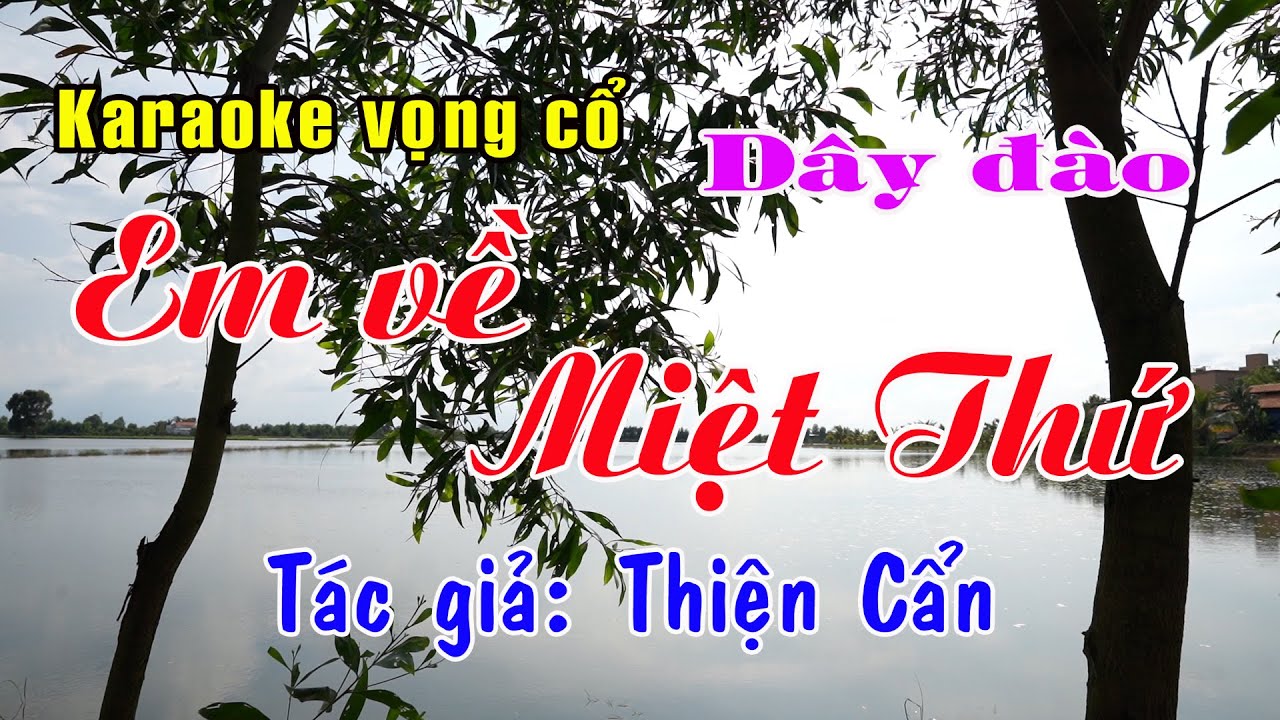 Karaoke vọng cổ EM VỀ MIỆT THỨ -  DÂY ĐÀO