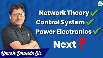 Network Theory✔️ Control System ✔️Power Electronics ✔️ Next ❓