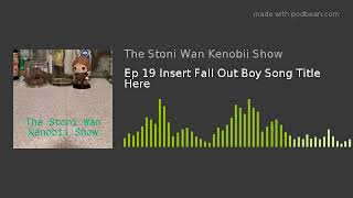 Ep 19 Insert Fall Out Boy Song Title Here