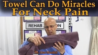 Towel Can Do Miracles For Neck Pain  Dr Mandell