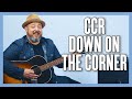 Creedence Clearwater Revival Down On The Corner Guitar Lesson + Tutorial