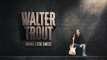 Walter Trout - Mona Lisa Smile (Sign Of The Times) Official Audio