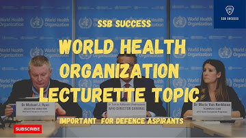 WORLD HEALTH ORGANISATION| LECTURETTE TOPIC FOR SSB & AFSB | CDS 2 2021 & AFCAT 2 2021|