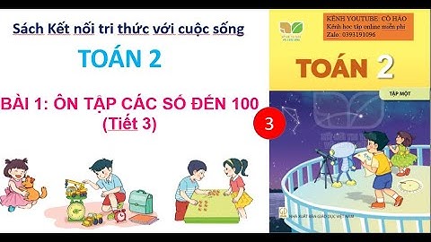 TOÁN 2 - BÀI ÔN TẬP CÁC SỐ ĐẾN 100 (tiết 3)- SÁCH KẾT NỐI TRI THỨC VỚI CUỘC SỐNG #CÔ_HẢO_PT_official