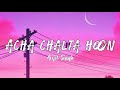 Acha chalta hoon - Arijit Singh - Lyrics - The vibe Soul