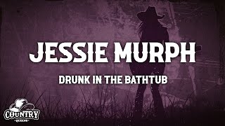 Jessie Murph - Drunk in the Bathtub (Lyrics)
