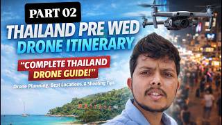 PART 02 THAILAND PRE WEDDING DRONE ITINERARY