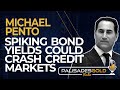 Michael Pento: Spiking Bond Yields Could Crash Credit Markets