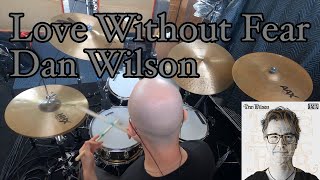 Love Without Fear by Dan Wilson Drum Cover