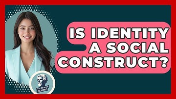 Is Identity A Social Construct? - Philosophy Beyond