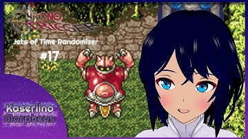 [EN] Chrono Trigger: Jets of Time Randomizer #17 - Let