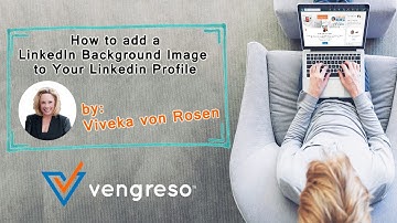 How to add a LinkedIn Background Image to Your Linkedin Profile - by Viveka von Rosen at Vengreso