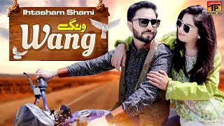 Wang | Ihtasham Shami | (Official Music Video 2024) | Thar Production