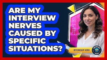Are My Interview Nerves Caused By Specific Situations?