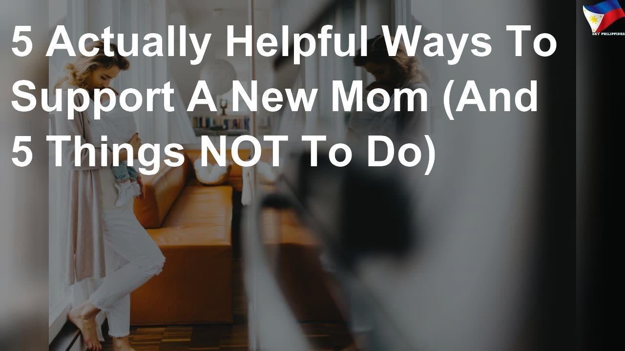 5 actually helpful ways to support a new mom - YouTube
