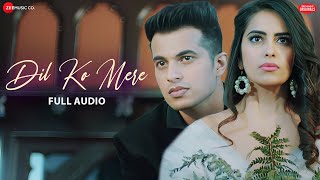 Dil Ko Mere | Aadil Khan & Avika Gor | Rahul Jain | Vandana Khandelwal | Full Audio