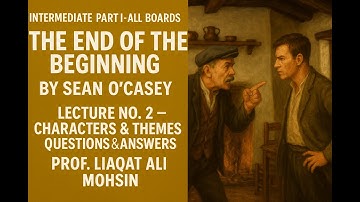 THE END OF THE BEGINNING BY SEAN O CAESY PART ONE ENGLISH LECTURE NO 2 BY PROF  LIAQAT ALI MOHSIN