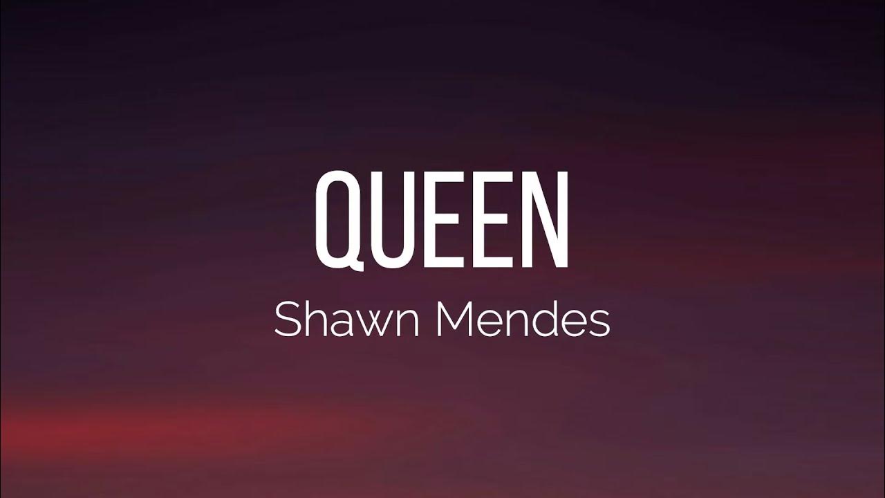 Shawn Mendes Queen (Lyrics) YouTube