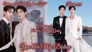 You Are My Destiny/Part-24/Season-1 #wangxianff#yizhanff#taekookff#xicheng#blstoryteller#blstories