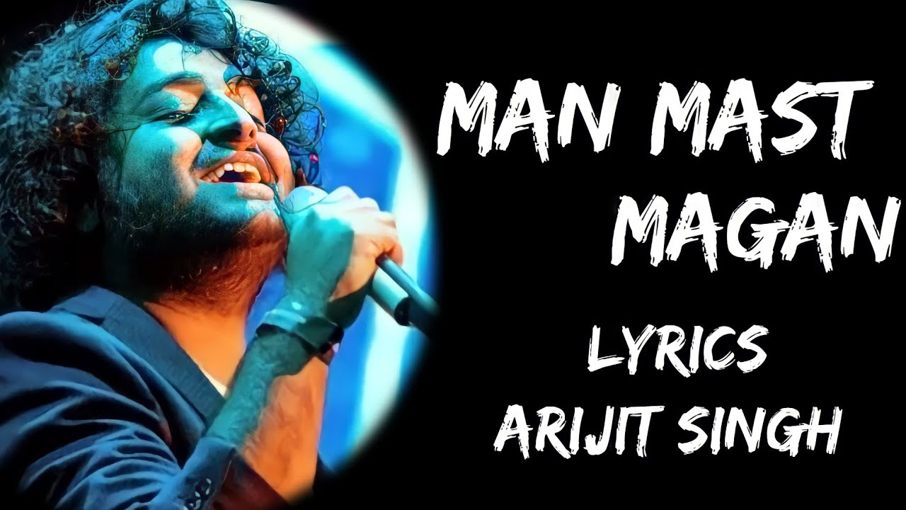 Man Mast magan Man Mast Magan Bas Tera Naam Dohraaye Lyrics   Arijit SinghChinmayi S Lyrics Tube