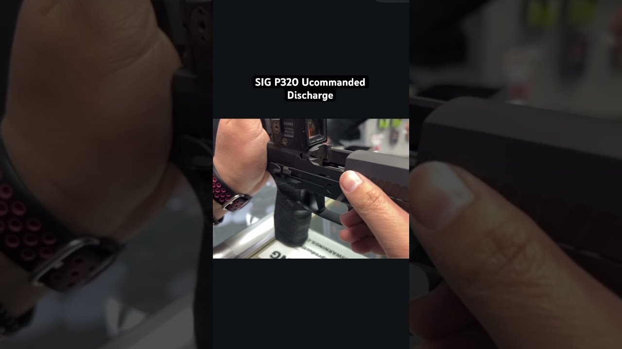 Sig P320 Uncommanded Discharge