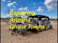 Old Haunts and Forgotten Roads - Ghost Town Tour Day 1 Arizona