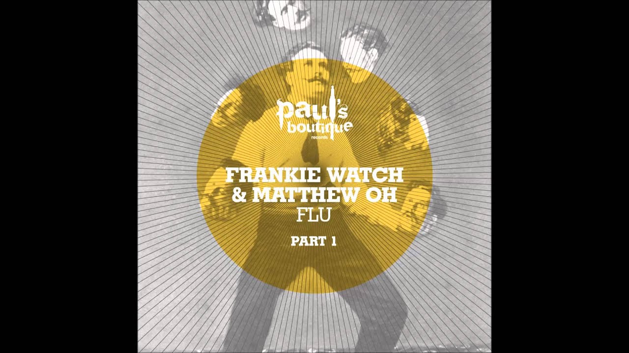 Frankie Watch & Matthew Oh - Flu (Original Mix) PSB044 adlı videoyu YouTube'da izle Frankie Watch & Matthew Oh - Flu (Original Mix) PSB044 adlı videoyu YouTube'da izle