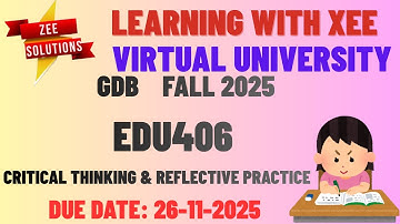 EDU406 Critical Thinking and reflective Practice GDB Fall 2025 Virtual University of Pakistan