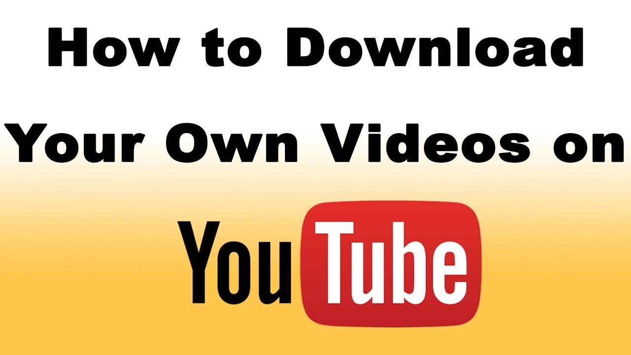 How to Download Your Own YouTube Videos - YouTube