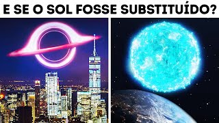 Será Que Conseguiríamos Sobreviver se o Sol Fosse Substituído por Outros Objetos Espaciais?