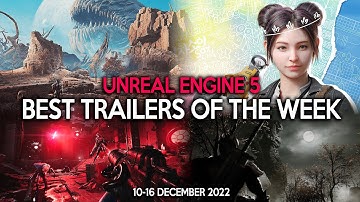 Trailers of the Week in UNREAL ENGINE 5 | 10-16 December 2022