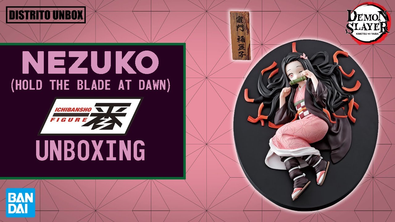 ¡¡100% ADORABLE!!-NEZUKO KAMADO (HOLD THE BLADE AT DAWN)-ICHIBANSHO UNBOXING