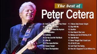 Peter Cetera Greatest Hits Full Album | Best of Peter Cetera Music List Full