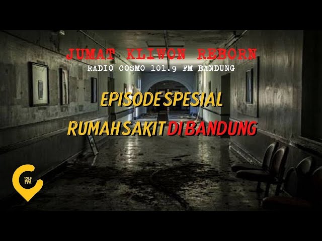 Jumat Kliwon Radio Cosmo  Episode SPESIAL RUMAH SAKIT BANDUNG TENGAH class=