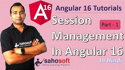 Session Management in Angular 16  | Part - 1 | Angular 16 Tutorial in Hindi