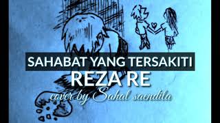 SAHABAT YANG TERSAKITI - REZA RE - BY SAHAL SAENDILA|COVER (OFFICIAL LYRICS VIDEO)