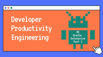 5. Developer Productivity Engineering Android | Gradle Enterprise Part 2 -    Dashboard Walkthrough