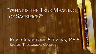 2024 Lenten Reflection - Rev. Gladstone Stevens “What is the True Meaning of Sacrifice?