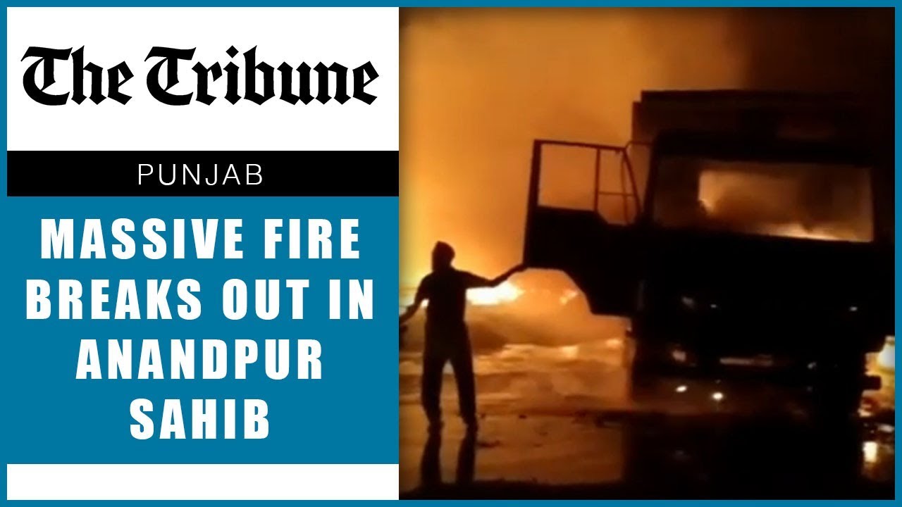 the tribune philippines 40 shops and many vehicles burnt as massive fire breaks out in Anandpur Sahib