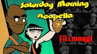 Fillmore! Theme - Saturday Morning Acapella
