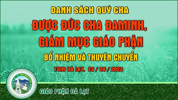 Danh Sách Các Linh mục Được Bổ Nhiệm và Thuyên Chuyển | TGM, 23/8/2023