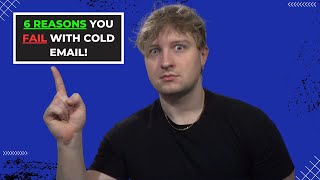 6 Reasons Why Most People Fail With Cold Email!