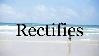 How To Pronounce Rectifies๐๐๐๐๐๐Pronunciation Of Rectifies