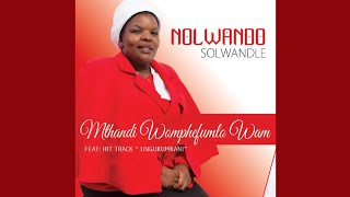 Ungukumkani wobungcwalisa - Nolwando Solwandle
