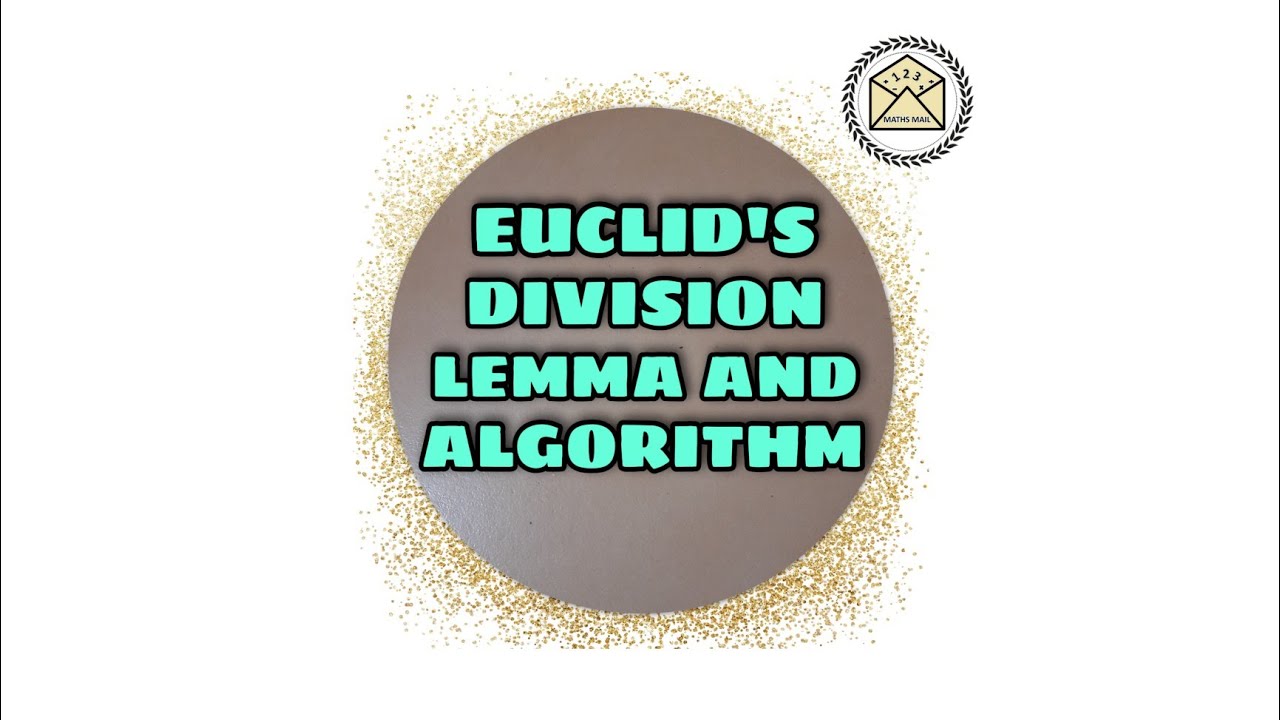Euclid's Division Lemma and Algorithm